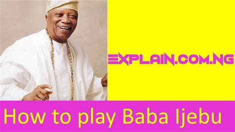 How to play Baba Ijebu .